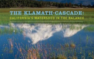 The Klamath-Cascade: California’s Watershed in the Balance
