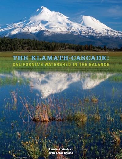 The Klamath-Cascade: California’s Watershed in the Balance